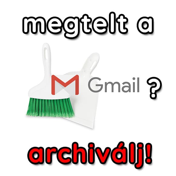 megtelt a gmail? archiválj! ingyenes videós útmutató
